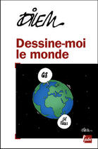 Couverture du livre « Dessine-moi le monde » de Dilem aux éditions Editions De L'aube