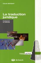 Couverture du livre « La traduction juridique ; fondement et méthode » de Claude Bocquet aux éditions De Boeck Superieur