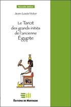 Couverture du livre « Le tarot des grands initiés de l'ancienne Egypte » de Jean-Victor Louis aux éditions De Mortagne