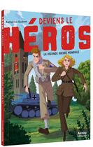 Couverture du livre « Deviens le heros - la seconde guerre mondiale » de Quenot/Rix aux éditions Auzou