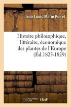 Couverture du livre « Histoire philosophique, litteraire, economique des plantes de l'europe (ed.1825-1829) » de Poiret J-L-M. aux éditions Hachette Bnf