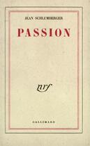 Couverture du livre « Passion » de Jean Schlumberger aux éditions Gallimard