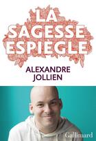 Couverture du livre « La sagesse espiègle » de Alexandre Jollien aux éditions Gallimard