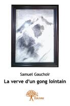 Couverture du livre « La verve d'un gong lointain » de Samuel Gauchoir aux éditions Edilivre