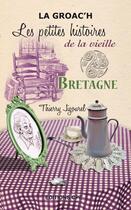 Couverture du livre « Les petites histoires de la vieille ; Bretagne » de Thierry Jigourel aux éditions Cpe Editions