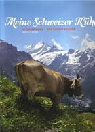 Couverture du livre « Meine schweizer kuhe - mes vaches suisses - my swiss cows - allemand/ francais/anglais » de Studer Andreas C. aux éditions Benteli