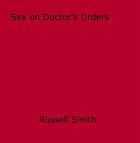 Couverture du livre « Sex on Doctor's Orders » de Russell Smith aux éditions Epagine