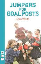 Couverture du livre « Jumpers for Goalposts » de Tom Wells aux éditions Hern Nick Digital