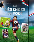 Couverture du livre « Les légendes du foot » de Thierry Roland aux éditions Larousse
