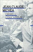 Couverture du livre « Orwell éducateur » de Jean-Claude Michea aux éditions Climats