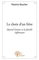 Couverture du livre « Le choix d'un frère » de Maxime Boucher aux éditions Edilivre