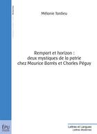 Couverture du livre « Rempart et horizon : deux mystiques de la patrie chez Maurice Barrès et Charles Péguy » de Melanie Tardieu aux éditions Publibook