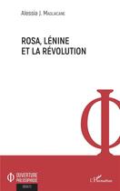 Couverture du livre « Rosa, Lénin et la révolution » de Alessia Magliacane aux éditions L'harmattan