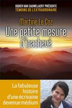 Couverture du livre « Une petite mesure d'inachevé » de Martine Le Coz aux éditions First