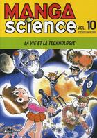 Couverture du livre « Manga science Tome 10 ; la vie et la technologie » de Yoshitoh Asari aux éditions Pika