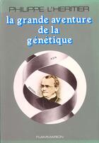 Couverture du livre « Grande aventure de la génétique » de Philippe L'Heritier aux éditions Flammarion