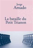 Couverture du livre « La bataille du petit trianon » de Jorge Amado aux éditions Stock