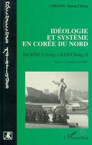 Couverture du livre « Ideologie et systeme en coree du nord - de kim ii-song a kim chong ii » de Cheong Scon Chang aux éditions Editions L'harmattan