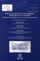Couverture du livre « Pour une justice économique efficiente en Europe ; enjeux et perspectives d'une harmonisation » de  aux éditions Bruylant