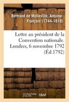 Couverture du livre « Lettre au president de la convention nationale. londres, 6 novembre 1792 » de Bertrand De Mollevil aux éditions Hachette Bnf