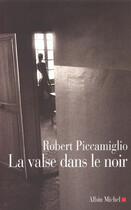 Couverture du livre « La Valse Dans Le Noir » de Robert Piccamiglio aux éditions Albin Michel