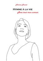 Couverture du livre « Hymne à la vie : avec tout mon amour » de Marine Masset aux éditions Books On Demand