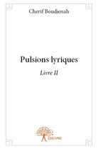 Couverture du livre « Pulsions lyriques » de Cherif Boudjenah aux éditions Edilivre