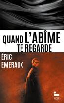 Couverture du livre « Quand l'abîme te regarde » de Emeraux Eric aux éditions Recamier