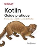 Couverture du livre « Kotlin ; guide pratique » de Ken Kousen aux éditions First Interactive