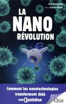 Couverture du livre « La nanorévolution ; comment les nanotechnologies transforment déjà notre quotidien » de Azar Khalatbari et Jacques Jupille aux éditions Quae