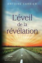 Couverture du livre « L'eveil de la revelation » de Antoine Carrier aux éditions Quebecor