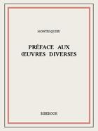 Couverture du livre « Préface aux oeuvres diverses » de Charles-Louis De Secondat Montesquieu aux éditions Bibebook