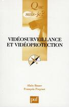 Couverture du livre « Vidéosurveillance et vidéoprotection » de Bauer Alain / Freyne aux éditions Que Sais-je ?