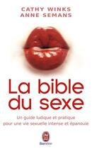 Couverture du livre « La bible du sexe ; un guide ludique et pratique pour une vie sexuelle intense et épanouie » de Cathy Winks et Anne Semans aux éditions J'ai Lu