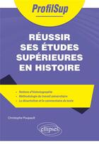 Couverture du livre « Réussir ses études en histoire » de Christophe Poupault aux éditions Ellipses