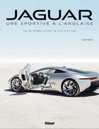 Couverture du livre « Jaguar, une sportive à l'anglaise ; tous les modèles de sport de la SS1 à la F-Type » de Colin Salter aux éditions Glenat