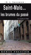 Couverture du livre « L'inspecteur Vidal : Saint-Malo : les brumes du passé » de G. L. Saulnier aux éditions Ouest & Cie