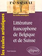 Couverture du livre « Litterature francophone de belgique et de suisse » de Gorceix aux éditions Ellipses Marketing
