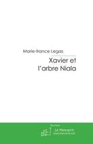 Couverture du livre « Xavier et l'arbre niala » de Legas-M aux éditions Le Manuscrit