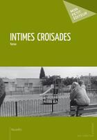 Couverture du livre « Intimes croisades » de Yamae aux éditions Publibook