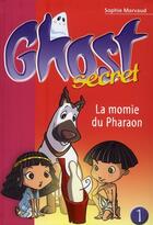 Couverture du livre « Ghost secret t.1 ; la momie du pharaon » de Sophie Marvaud aux éditions Le Livre De Poche Jeunesse