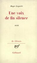Couverture du livre « Une voix de fin silence » de Roger Laporte aux éditions Gallimard