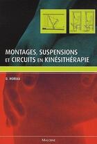 Couverture du livre « Montages, suspensions et circuits en kinésithérapie » de D. Moriau aux éditions Maloine