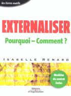 Couverture du livre « Externaliser ; Pourquoi-Comment ? » de Isabelle Renard aux éditions Organisation