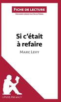 Couverture du livre « Fiche de lecture : si c'était à refaire, de Marc Levy ; analyse complète de l'oeuvre et résumé » de Cecile Perrel aux éditions Lepetitlitteraire.fr