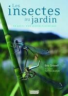 Couverture du livre « Les insectes au jardin ; en quête d'un jardin écologique » de Eric Grissell et Carll Goodpasture aux éditions Rouergue