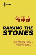 Couverture du livre « Raising The Stones » de Tepper Sheri S aux éditions Orion Digital