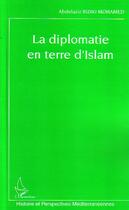 Couverture du livre « La diplomatie en terre d'Islam » de Abdelaziz Riziki Mohamed aux éditions Editions L'harmattan