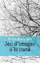 Couverture du livre « Jeu d'images à la carte » de Yvon Gauchet aux éditions Persee