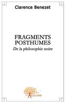 Couverture du livre « Fragments posthumes » de Clarence Benezet aux éditions Edilivre